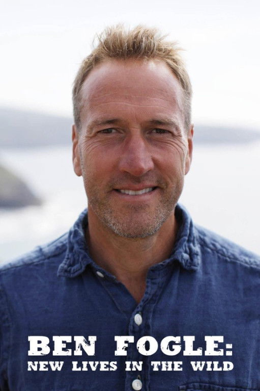 Ben Fogle: New Lives In The Wild
