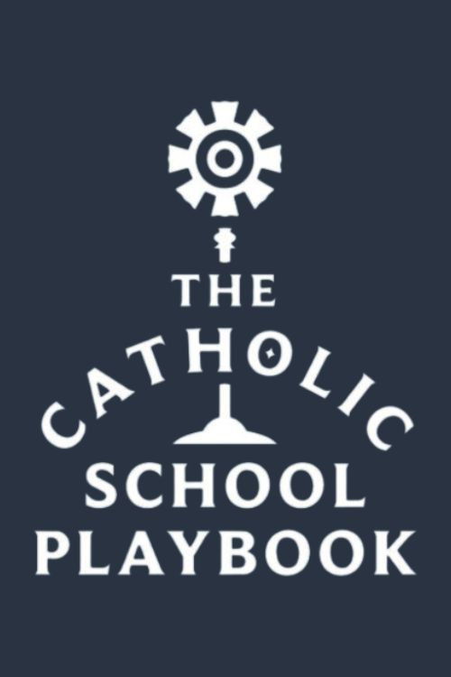 The Catholic School Playbook
