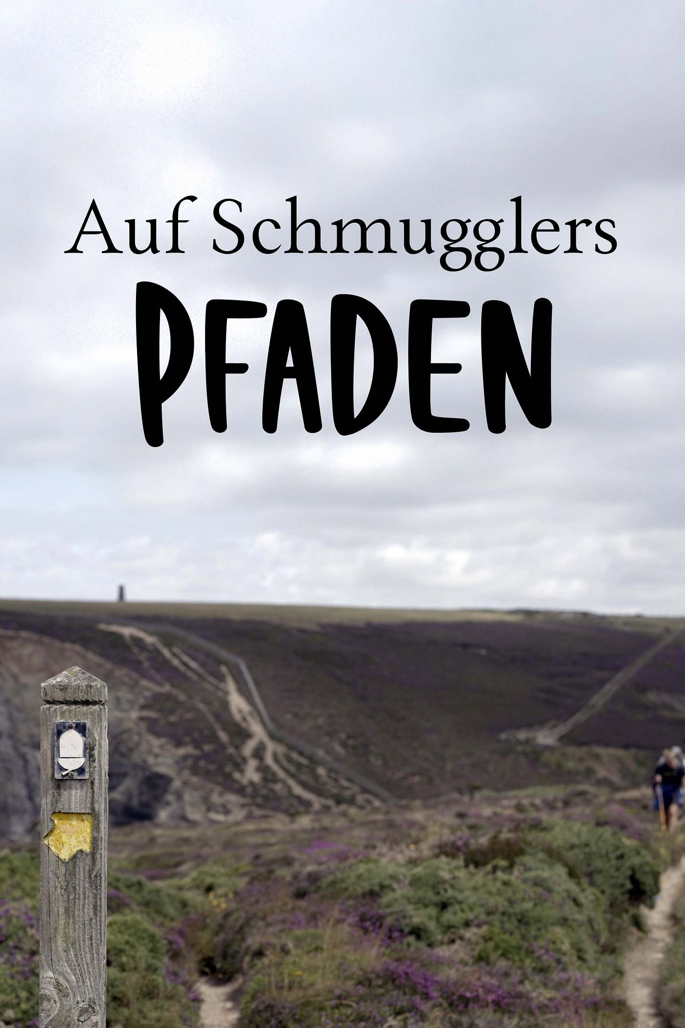 Auf Schmugglers Pfaden - Die Wegbereiter Englands