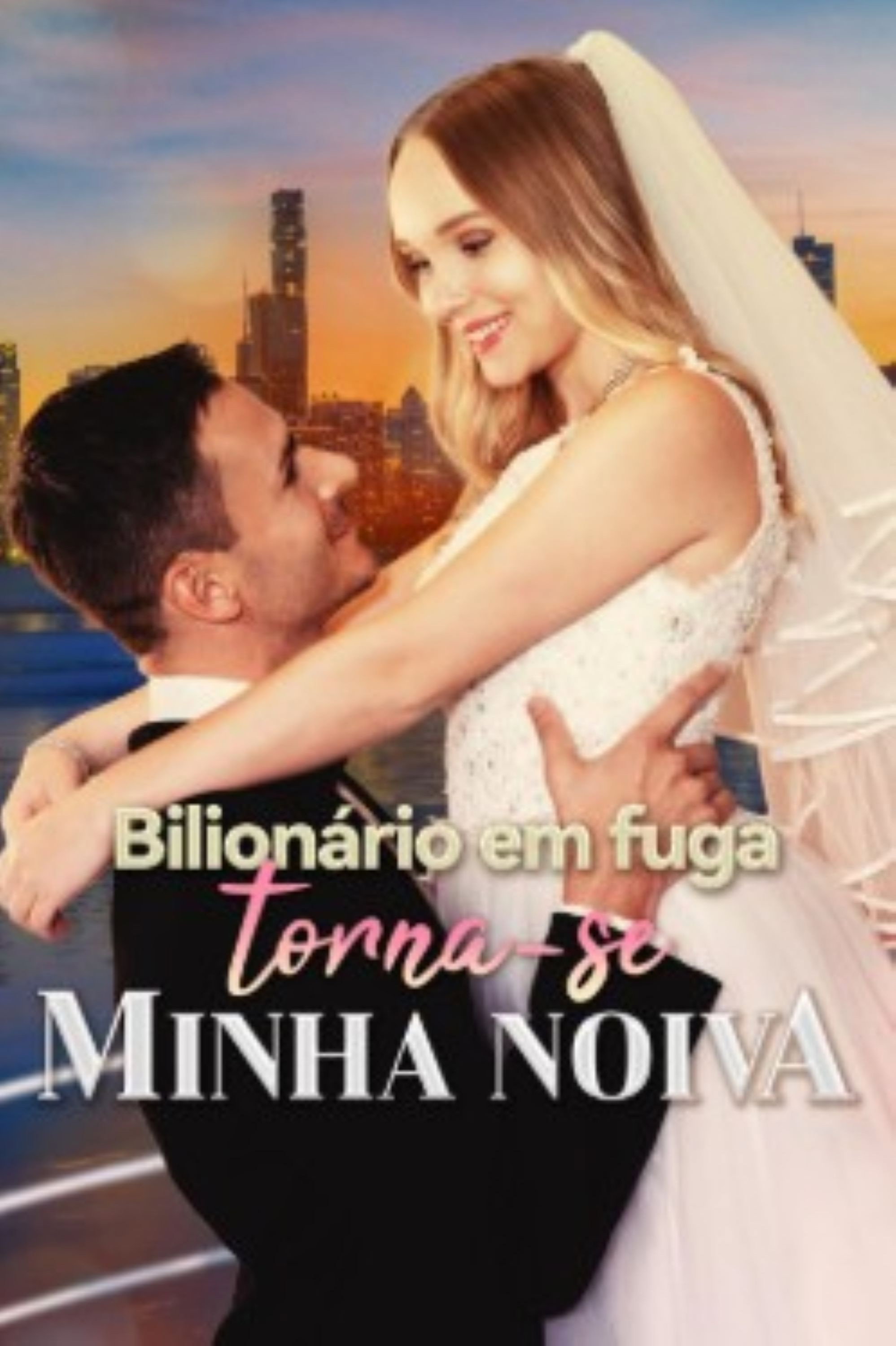 Bilionario em Fuga Torna se Minha Noiva