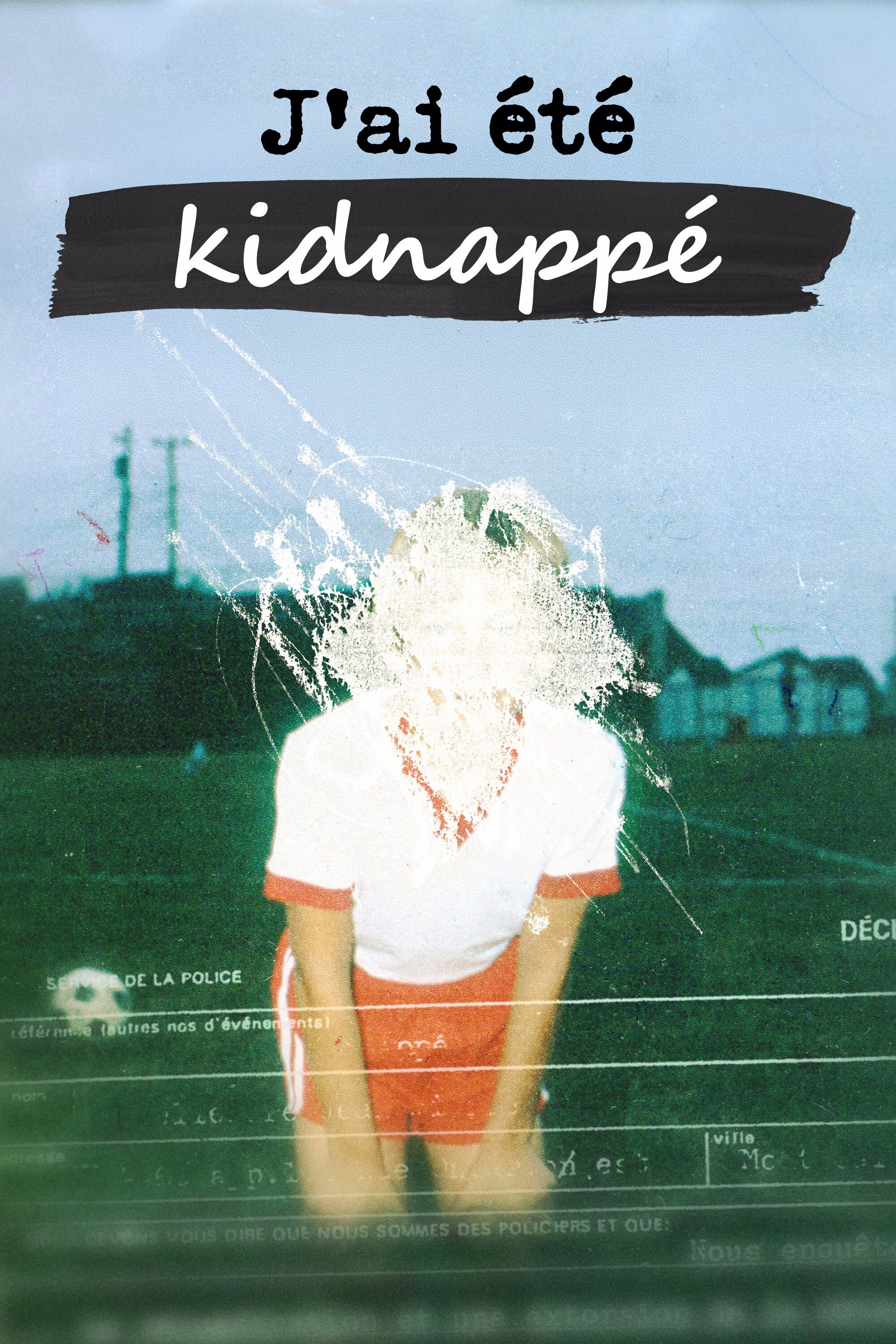 J'ai été kidnappé