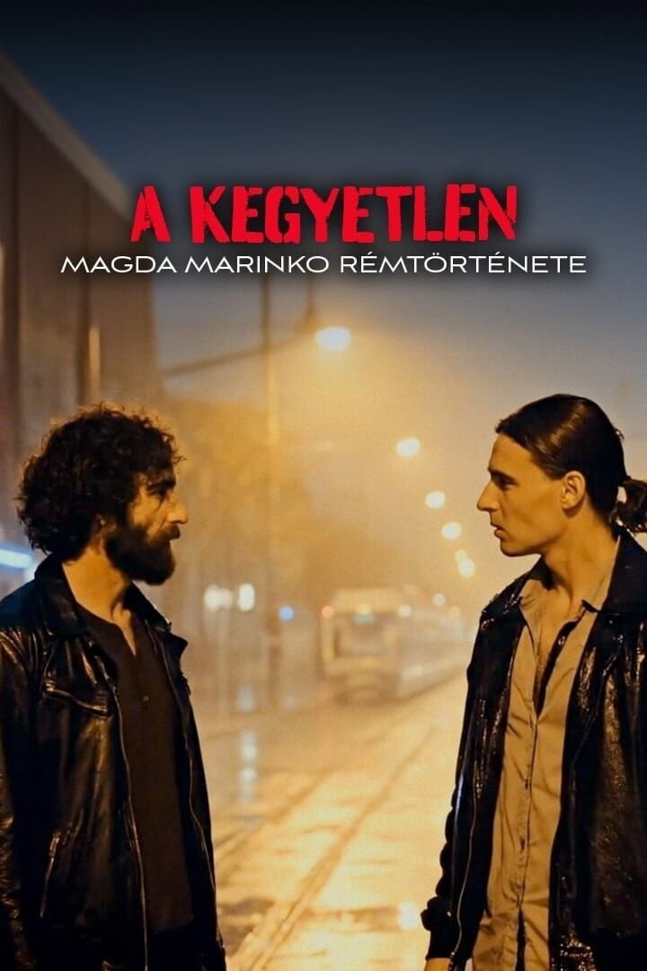A Kegyetlen - Magda Marinko rémtörténete