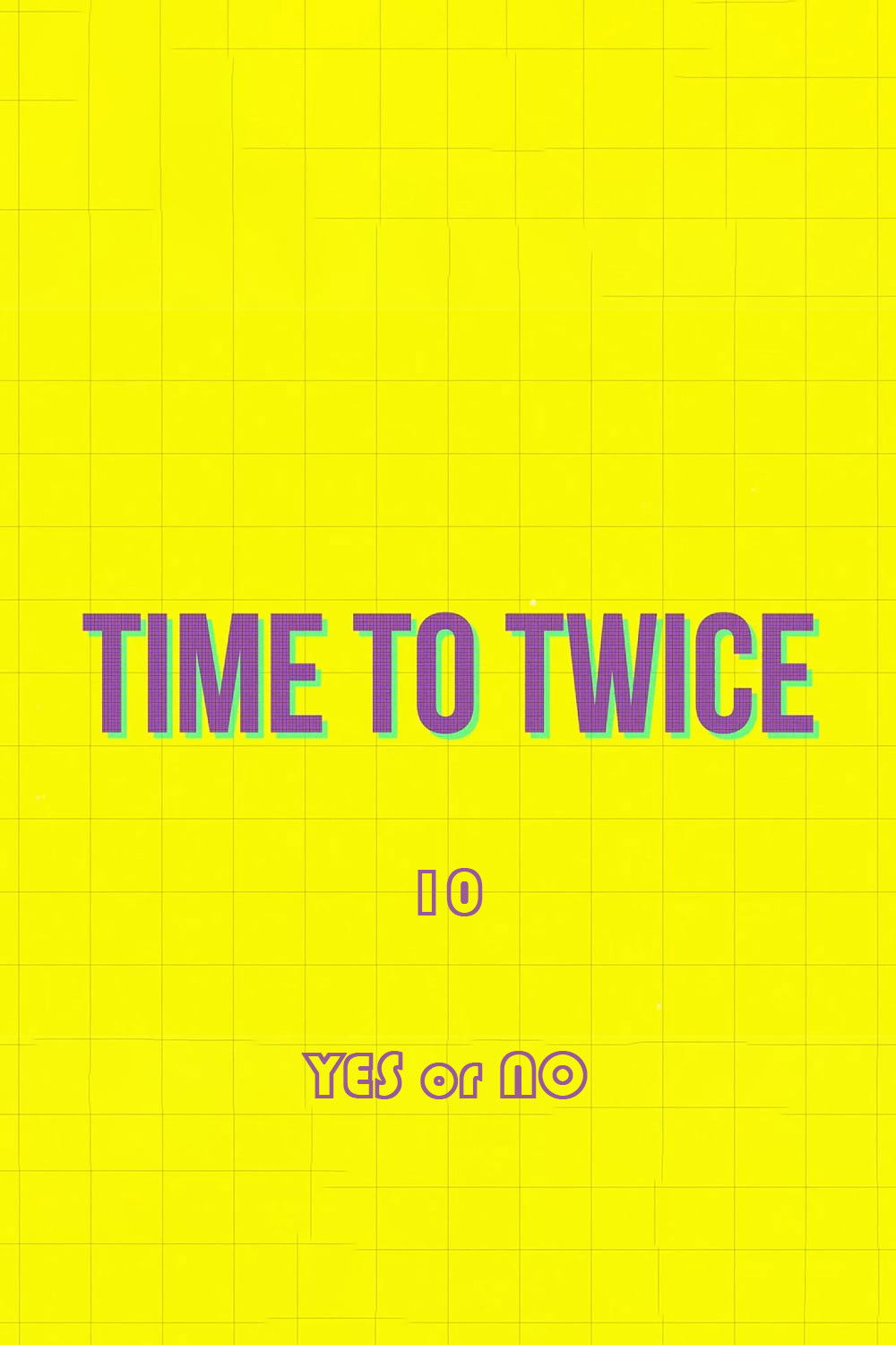TIME TO TWICE