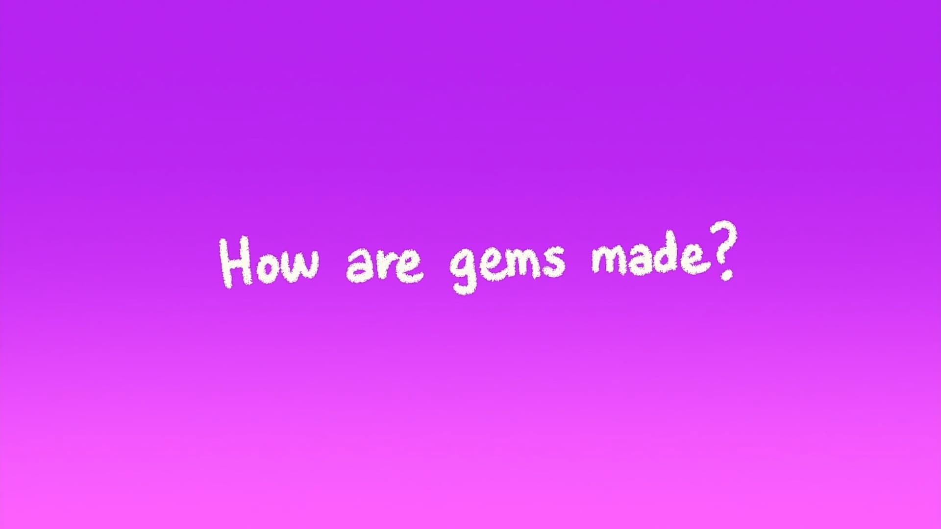 The Classroom Gems: How Are Gems Made?