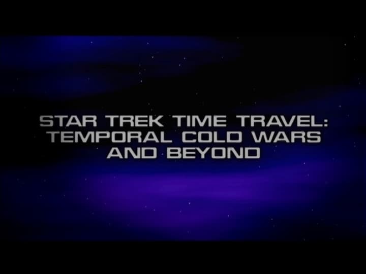 Star Trek Time Travel: Temporal Cold Wars and Beyond