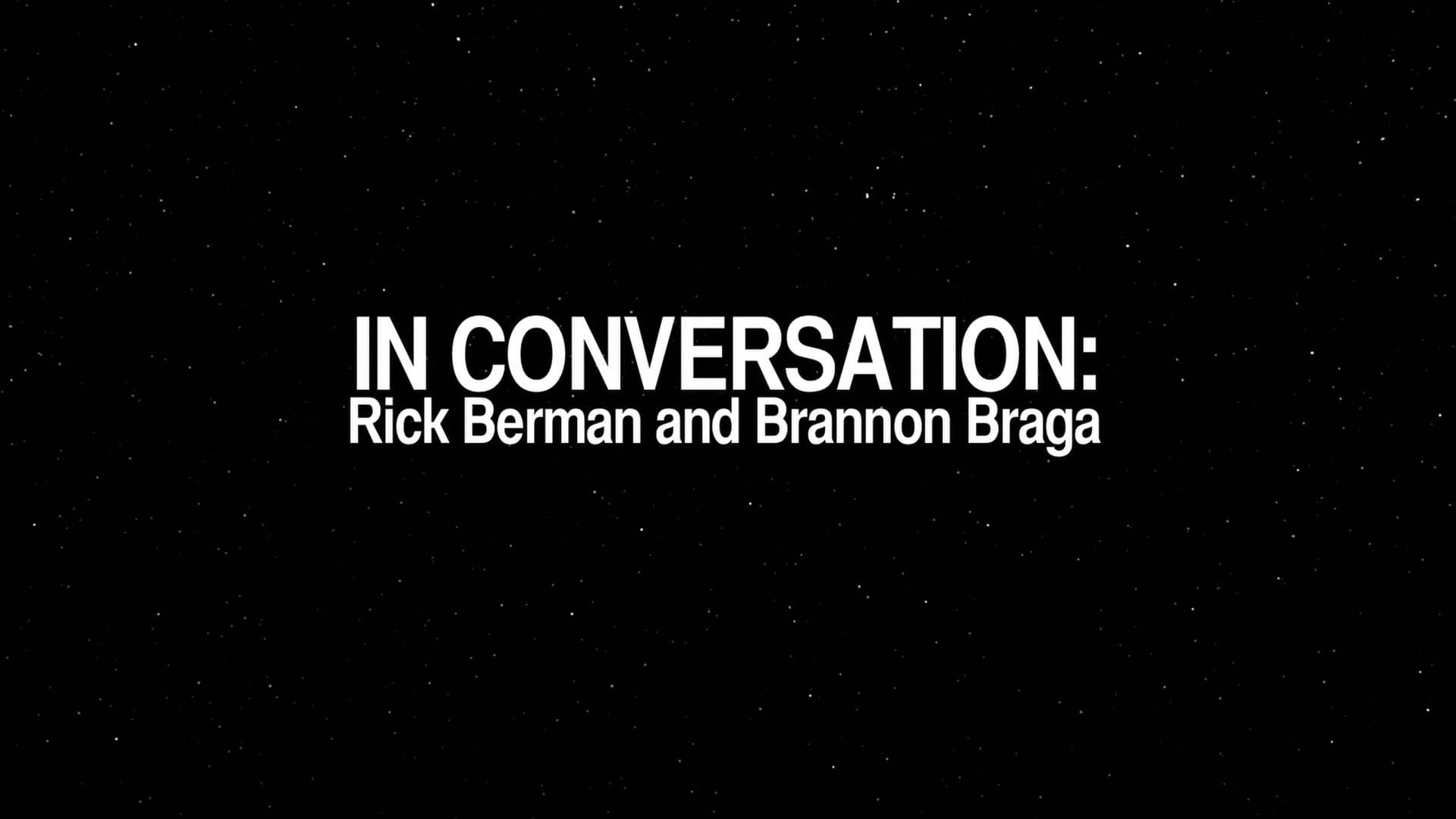 In Conversation: Rick Berman Brannon Braga