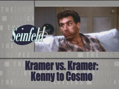 Kramer vs. Kramer: Kenny to Cosmo