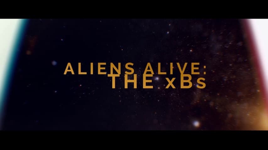 Aliens Alive: The xBs