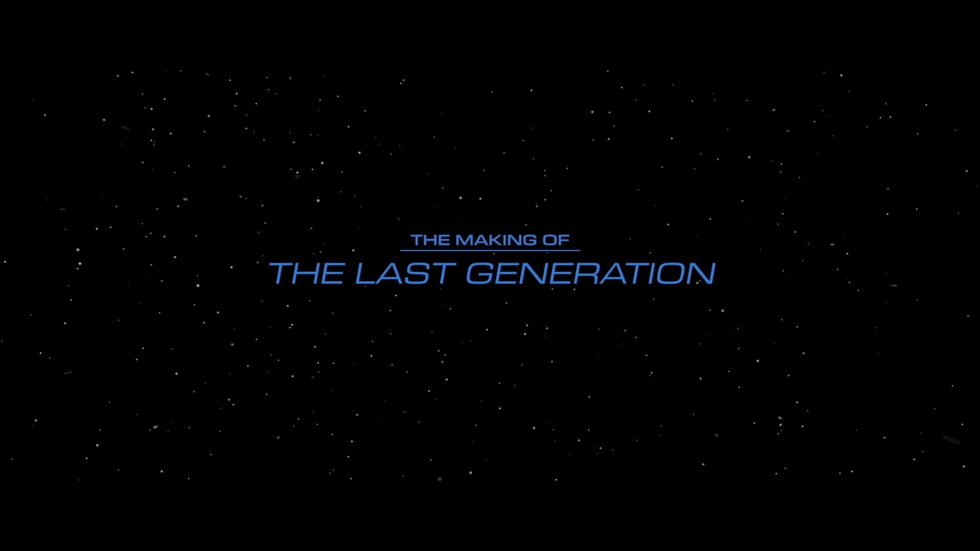 The Making of The Last Generation