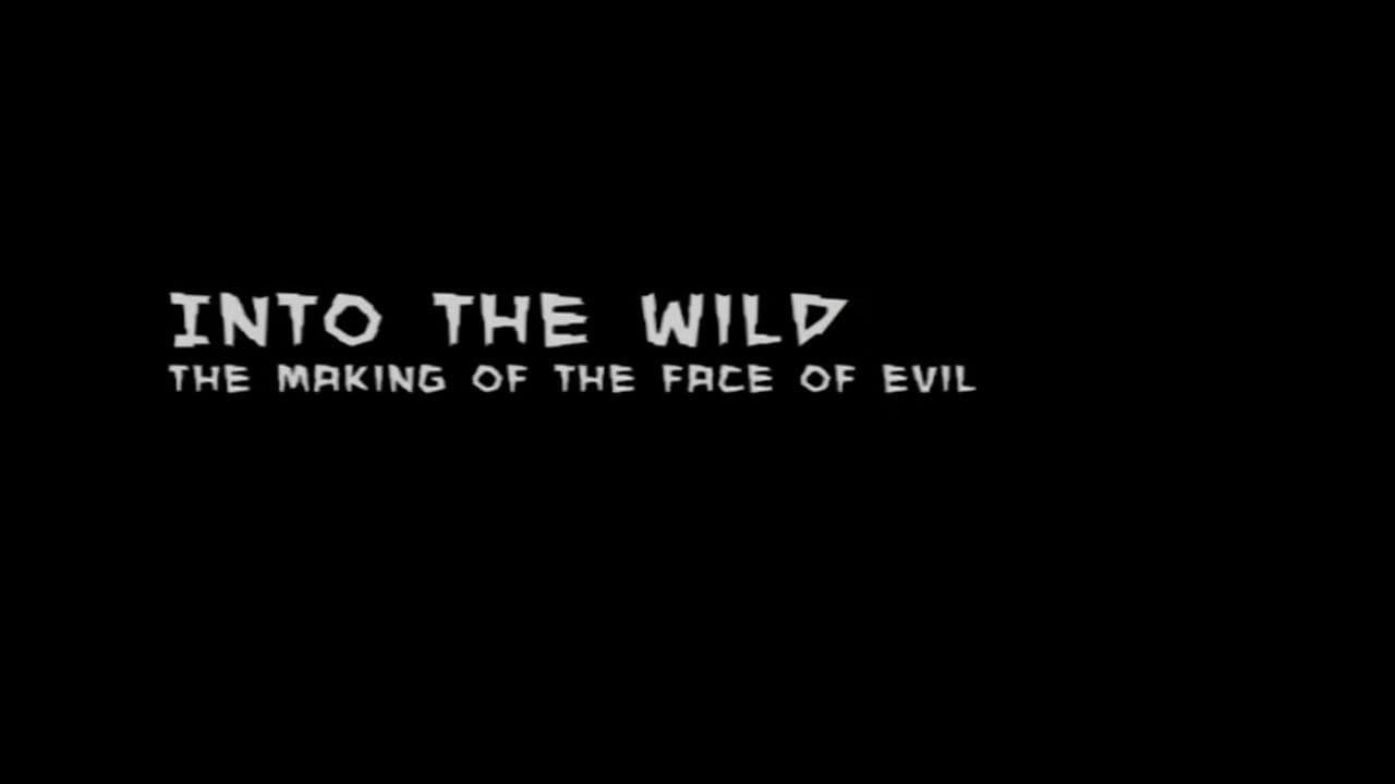 Into The Wild: The Making of  'The Face of Evil'