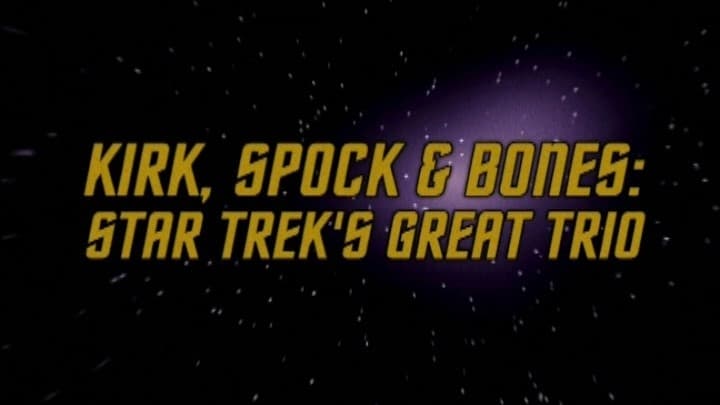 Kirk, Spock Bones - Star Trek's Great Trio